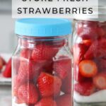 Storing fresh strawberries properly in a mason jar in refrigerator