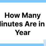 How Many Minutes Are in a Year and its impact on your daily lives