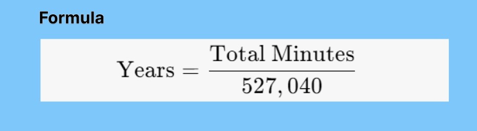 Formula for leap years: Years = Total Minutes / 527,040